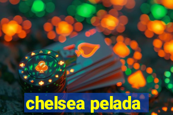 chelsea pelada